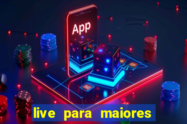 live para maiores de 18